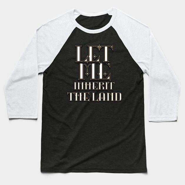 Let me inherit the land (Ps. 37:22). Baseball T-Shirt by Seeds of Authority